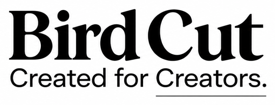 Bird Cut — Created for Creators
